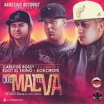Carlitos Rossy Ft. Eliot El Taino Y Kokorote - Que Mal Te Va MP3